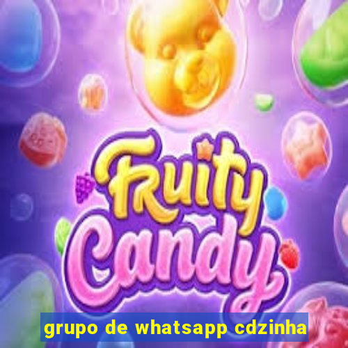 grupo de whatsapp cdzinha